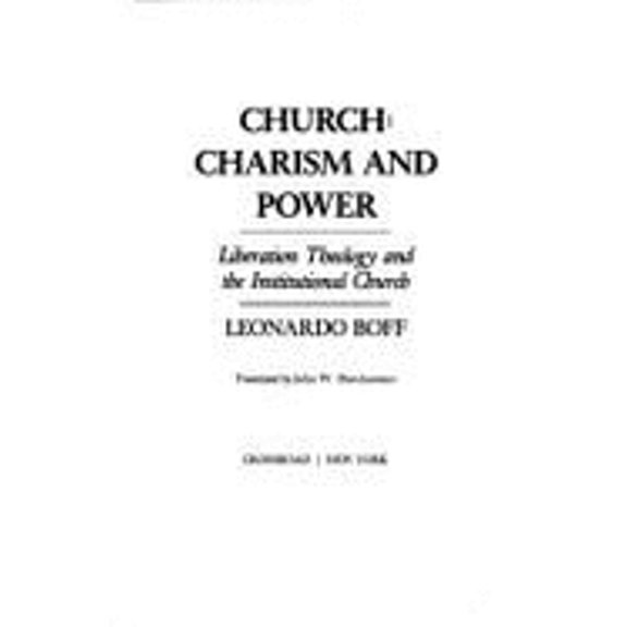Pre-Owned Church, Charism and Power: Liberation Theology and the Institutional Church (Hardcover) by Leonardo Boff, John Dierksmeyer