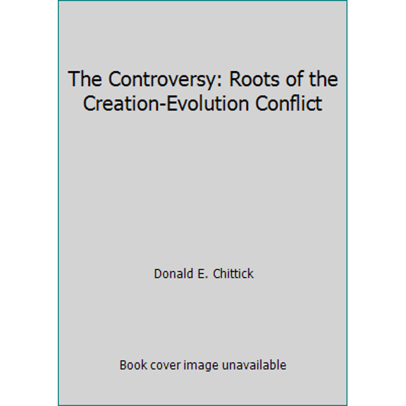 Pre-Owned The Controversy: Roots of the Creation-Evolution Conflict (Paperback) 096409780X 9780880701785