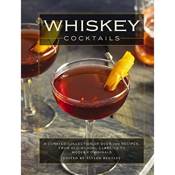 Pre-Owned Whiskey Cocktails: A Curated Collection of Over 100 Recipes, from Old School Classics to Modern Originals (Hardcover) 1604337915 9781604337914