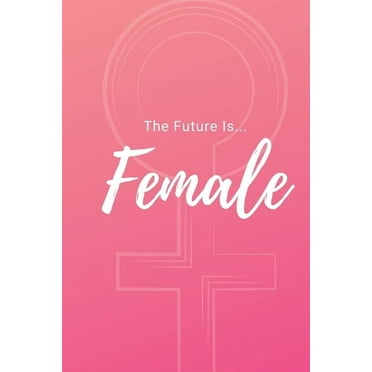 The Future Is Female (Paperback)