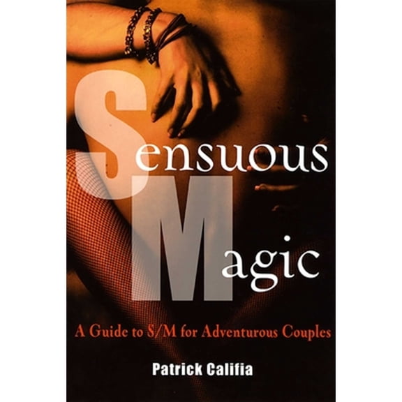 Pre-Owned Sensuous Magic (Paperback) by Patrick Califia
