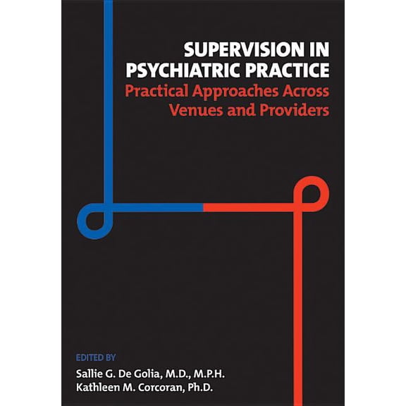 Supervision in Psychiatric Practice: Practical Approaches Across Venues and Providers (Paperback)