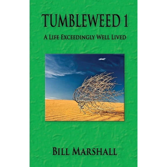Tumbleweed 1: A Life Exceedingly Well Lived, (Paperback)