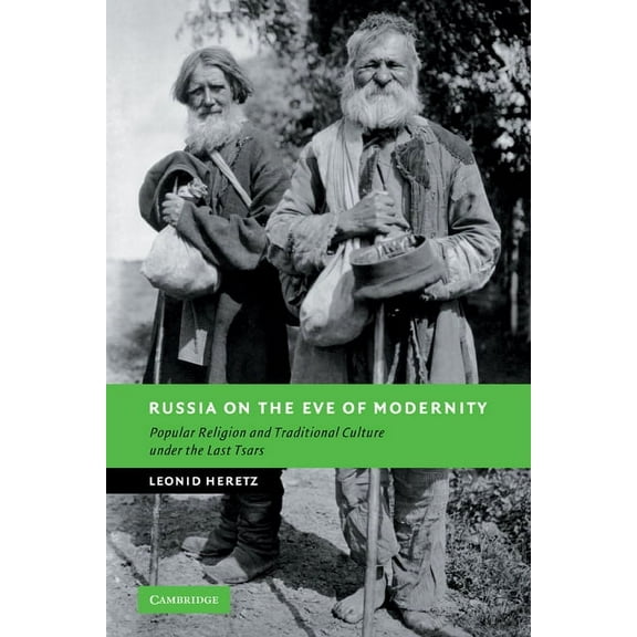 New Studies in European History Russia on the Eve of Modernity: Popular Religion and Traditional Culture Under the Last Tsars, (Paperback)