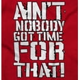 thumbnail image 2 of Funny Aint Nobody Got Time That Meme Sweatshirt for Men or Women Brisco Brands L, 2 of 6