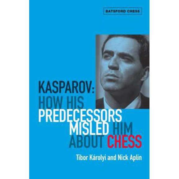 Pre-Owned Kasparov: How His Predecessors Misled Him About Chess (Paperback) 1906388261 9781906388263