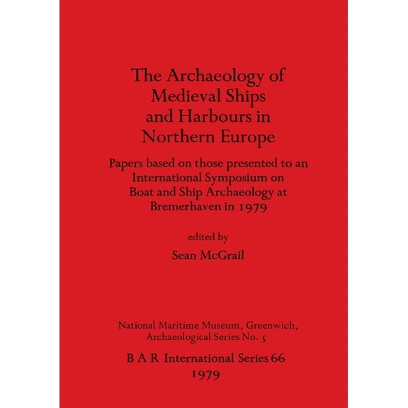 BAR International Archaeology of Mediaeval Ships and Harbours in Northern Europe, Book 66, (Paperback)