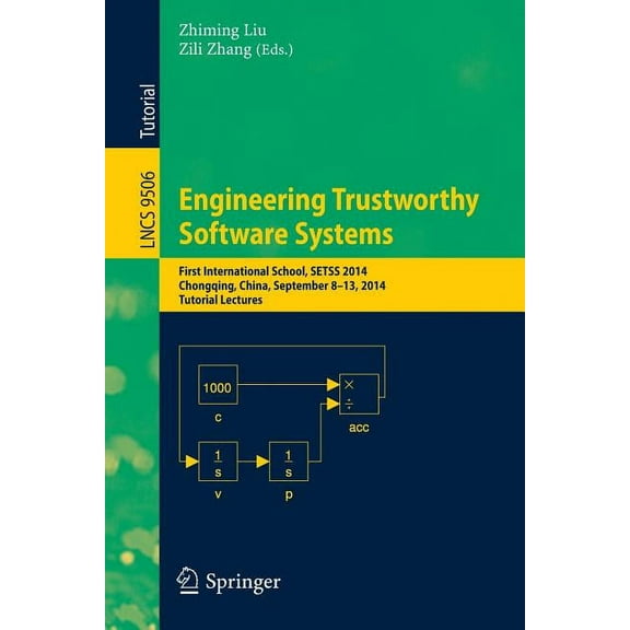 Engineering Trustworthy Software Systems: First International School, Setss 2014, Chongqing, China, September 8-13, 2014, (Paperback)