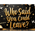 thumbnail image 4 of Glittery Gold Text Who Said You Could Leave Banner Party Background Decorations Farewell Party Decor Happy Moments Photo Props Celebration Event Decorations, 4 of 7