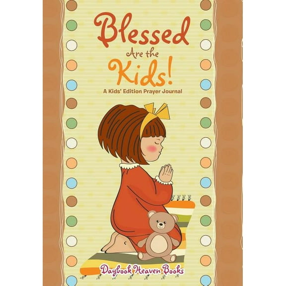 Blessed Are the Kids! A Kids' Edition Prayer Journal (Paperback)
