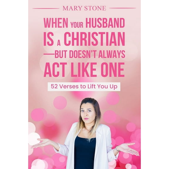 When Your Husband is a Christian-But Doesn't Always Act Like One, (Paperback)