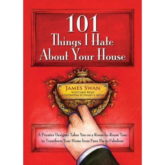 Pre-Owned 101 Things I Hate about Your House: A Premier Designer Takes You on a Room-By-Room Tour to Transform Your Home from Faux Pas to Fabulous (Paperback) 0757315674 9780757315671