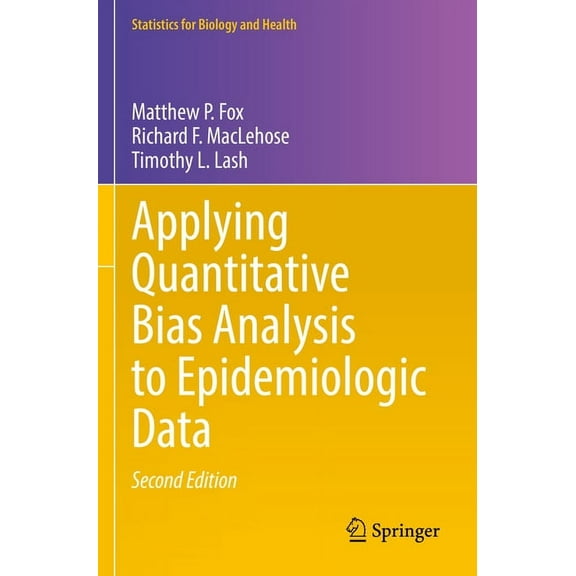 Statistics for Biology and Health Applying Quantitative Bias Analysis to Epidemiologic Data, (Paperback)