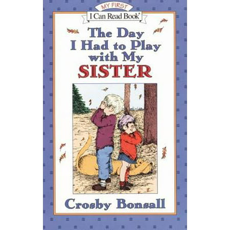 The Day I Had to Play with My Sister (My Sister My Best Friend Essay)