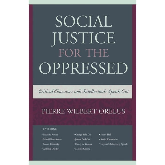 Social Justice for the Oppressed : Critical Educators and Intellectuals Speak Out (Hardcover)