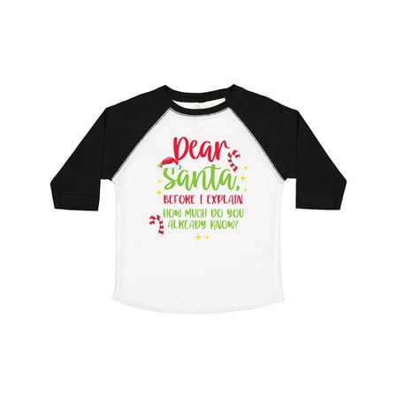 

Inktastic Christmas Dear Santa Before I Explain How Much Do You Know Gift Toddler Boy or Toddler Girl T-Shirt