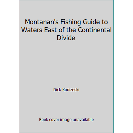 Montanan's Fishing Guide to Waters East of the Continental Divide [Paperback - Used]