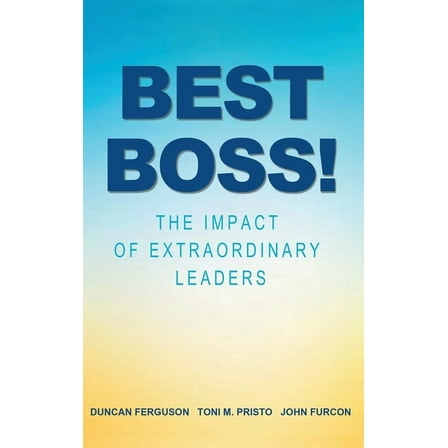 Best Boss!: The Impact of Extraordinary Leaders (Hardcover)