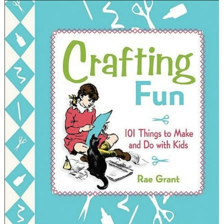 Pre-Owned Crafting Fun: 101 Things to Make and Do with Kids (Spiral-bound) 0312377800 9780312377809