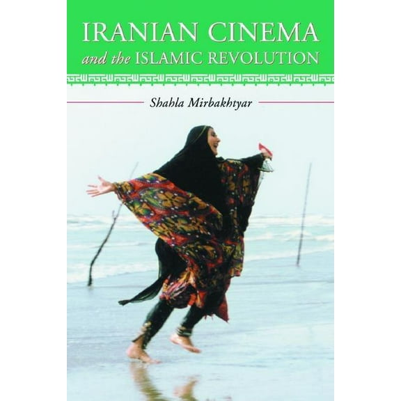 Iranian Cinema and the Islamic Revolution, (Paperback)