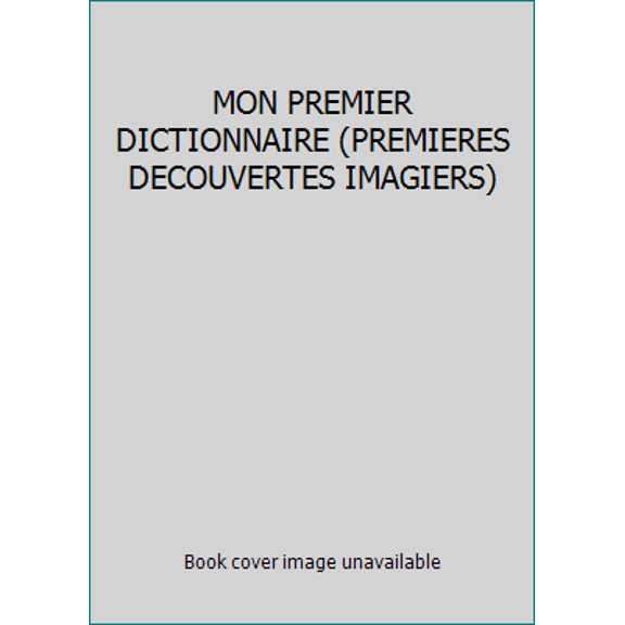 Pre-Owned MON PREMIER DICTIONNAIRE (PREMIERES DECOUVERTES IMAGIERS) (Hardcover) 2070559343 9782070559343