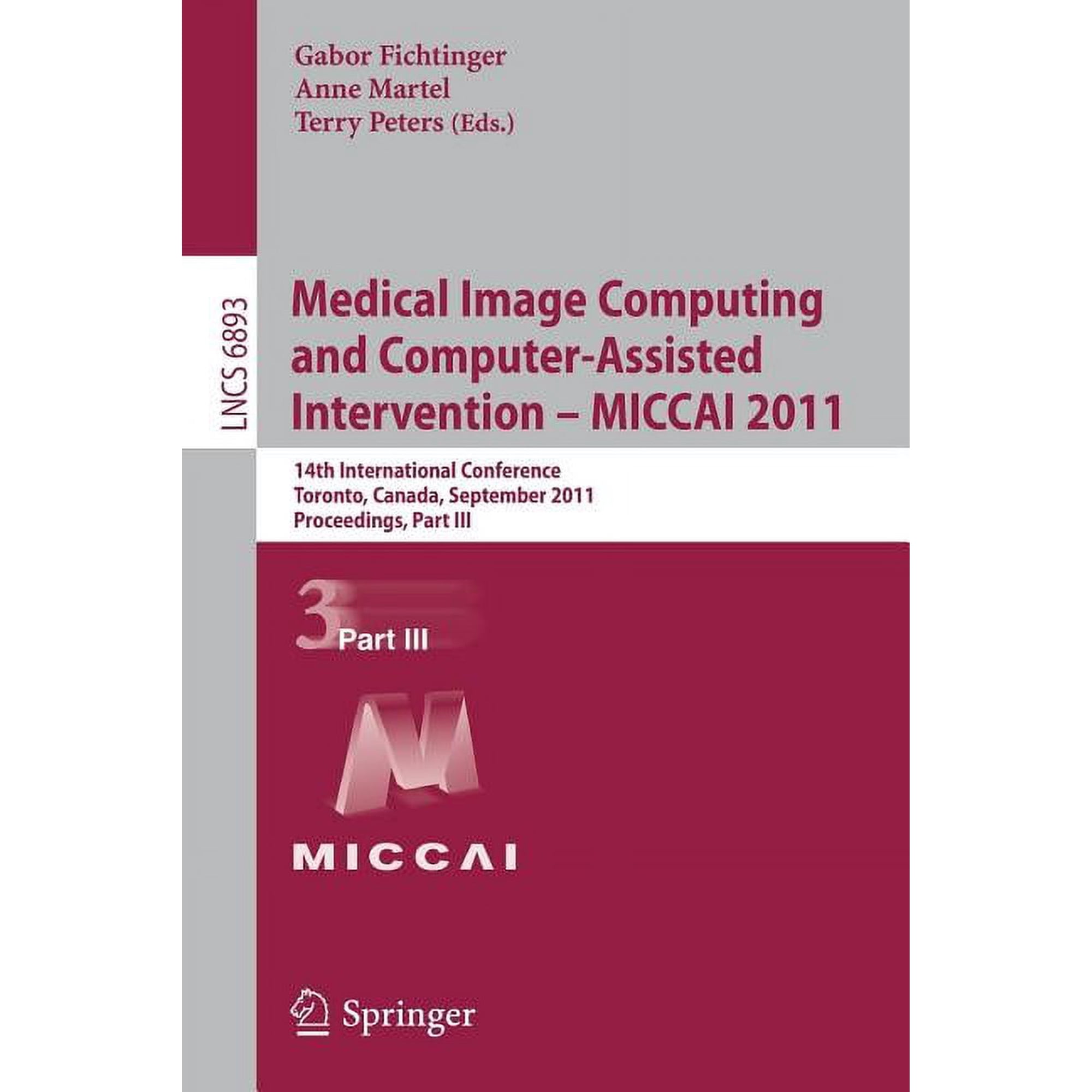 Medical Image Computing and Computer-Assisted Intervention - MICCAI 2011: 14th International Conference Toronto Canada (Paperback)