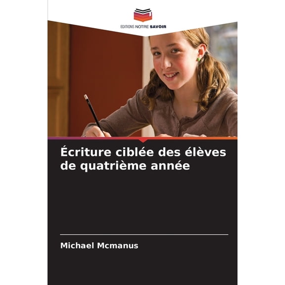 Ãcriture ciblÃ©e des Ã©lÃ¨ves de quatriÃ¨me annÃ©e, (Paperback)