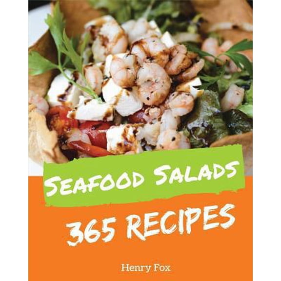 Pre-Owned Seafood Salads 365: Enjoy 365 Days with Amazing Seafood Salad Recipes in Your Own Seafood Salad Cookbook! [tuna Recipes, Crab Cookbook, He (Paperback) 1790577322 9781790577323