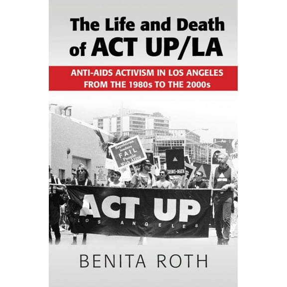 The Life and Death of ACT Up/La, (Hardcover)