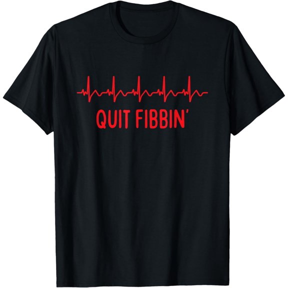 Quit Fibbin Funny Cardiology Nurse Atrial Fibrillation Afib T-ShirtMen and women, Black T-shirt, size: Extra large