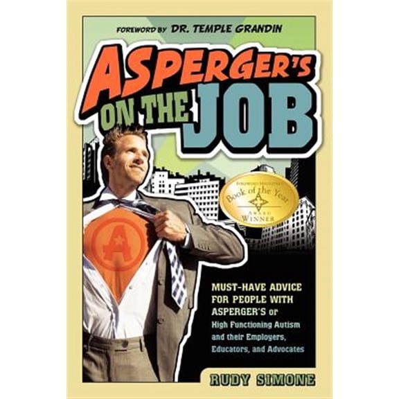 Pre-Owned Asperger's on the Job: Must-Have Advice for People with Asperger's or High Functioning Autism, and Their Employers, Educators, and Advocates (Paperback) 1935274090 9781935274094