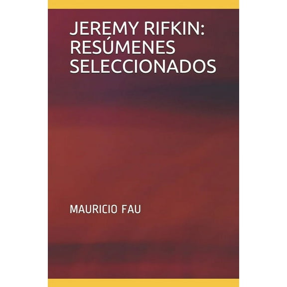 Resúmenes Seleccionados: Jeremy Rifkin: Resúmenes Seleccionados (Paperback)