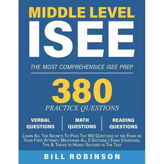 Middle Level ISEE: Learn All The Secrets To Pass The 160 Questions of the Exam on Your First Attempt, Mastering All 5 Se, (Paperback)