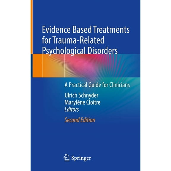 Evidence Based Treatments for Trauma-Related Psychological Disorders: A Practical Guide for Clinicians, (Hardcover)