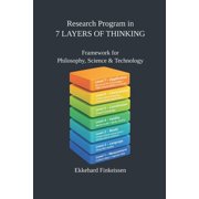 Science, Knowledge Management & Artifici Research Program in 7 LAYERS OF THINKING: Framework for Philosophy, Science & Technology, Book 14, (Paperback)