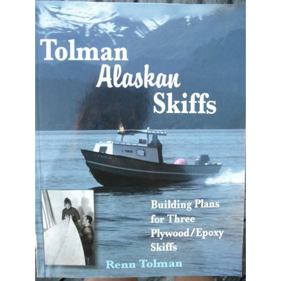 Pre-Owned Tolman Alaskan Skiffs (Previously A Skiff for All Seasons): Building Plans for Three Plywood / Epoxy Skiffs