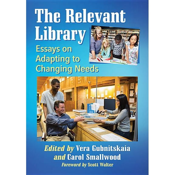 The Relevant Library: Essays on Adapting to Changing Needs, (Paperback)
