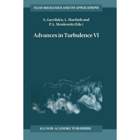 Fluid Mechanics and Its Applications Advances in Turbulence VI: Proceedings of the Sixth European Turbulence Conference, Held in Lausanne, Switzerland, 2-5 J, Book 36, (Paperback)