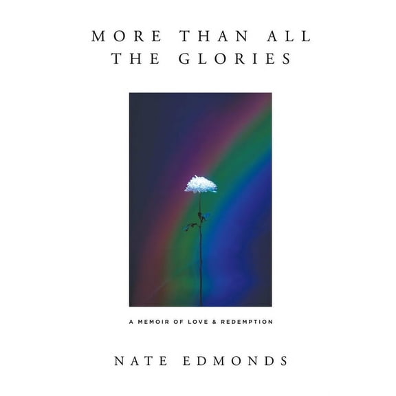 More Than All the Glories: A Memoir of Love and Redemption (Paperback)