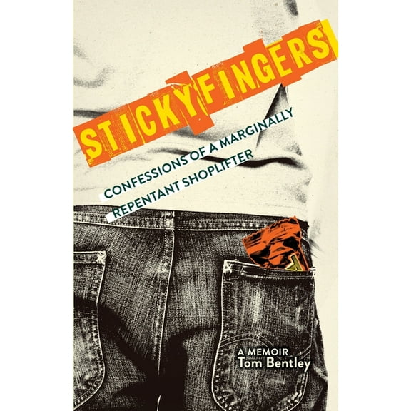 Sticky Fingers: Confessions of a Marginally Repentant Shoplifter, (Paperback)