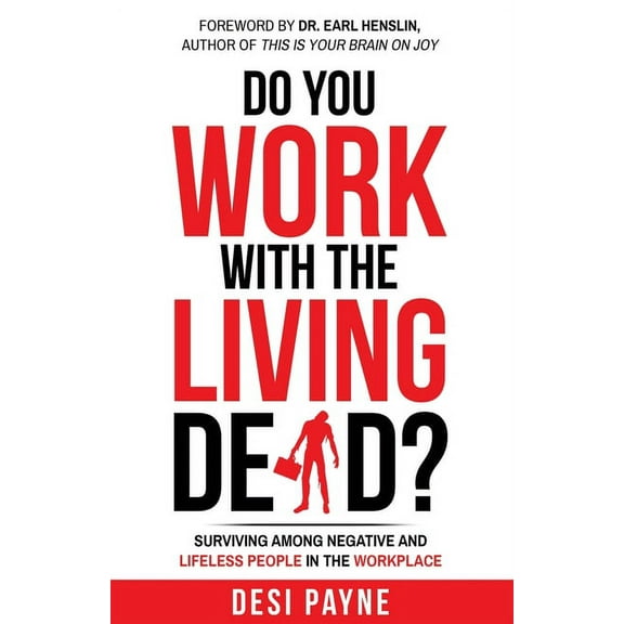 Do You Work with the Living Dead?: Surviving Among Negative and Lifeless People in the Workplace, (Paperback)