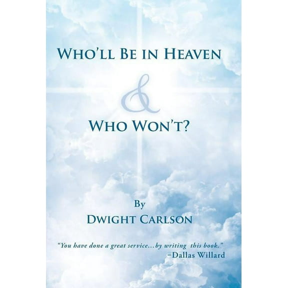 Who'll Be in Heaven & Who Won't? (Hardcover) by Dwight Carlson