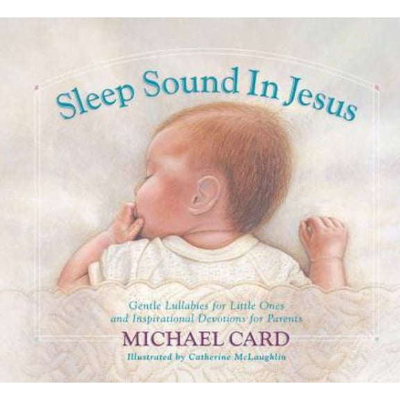 Pre-Owned Sleep Sound in Jesus: Gentle Lullabies for Little Ones and Inspirational Devotions for Parents (Hardcover) 0736912193 9780736912198