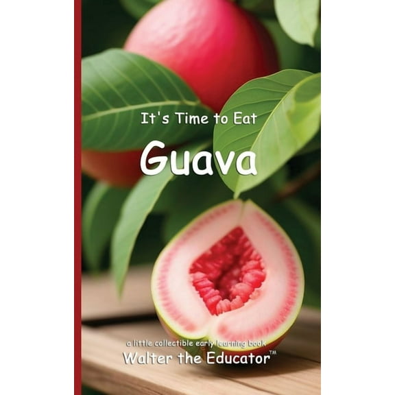 Time to Eat Book It's Time to Eat Guava, (Paperback)