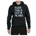 thumbnail image 2 of Believe There is Good in the World Positive Message Inspirational/Christian Unisex Graphic Hoodie Sweatshirt, Black, Small, 2 of 3
