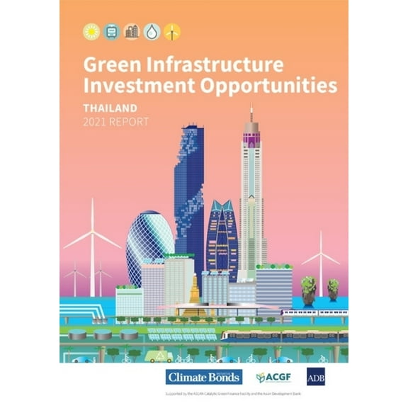 Green Infrastructure Investment Opportunities: Thailand 2021 Report, (Paperback)