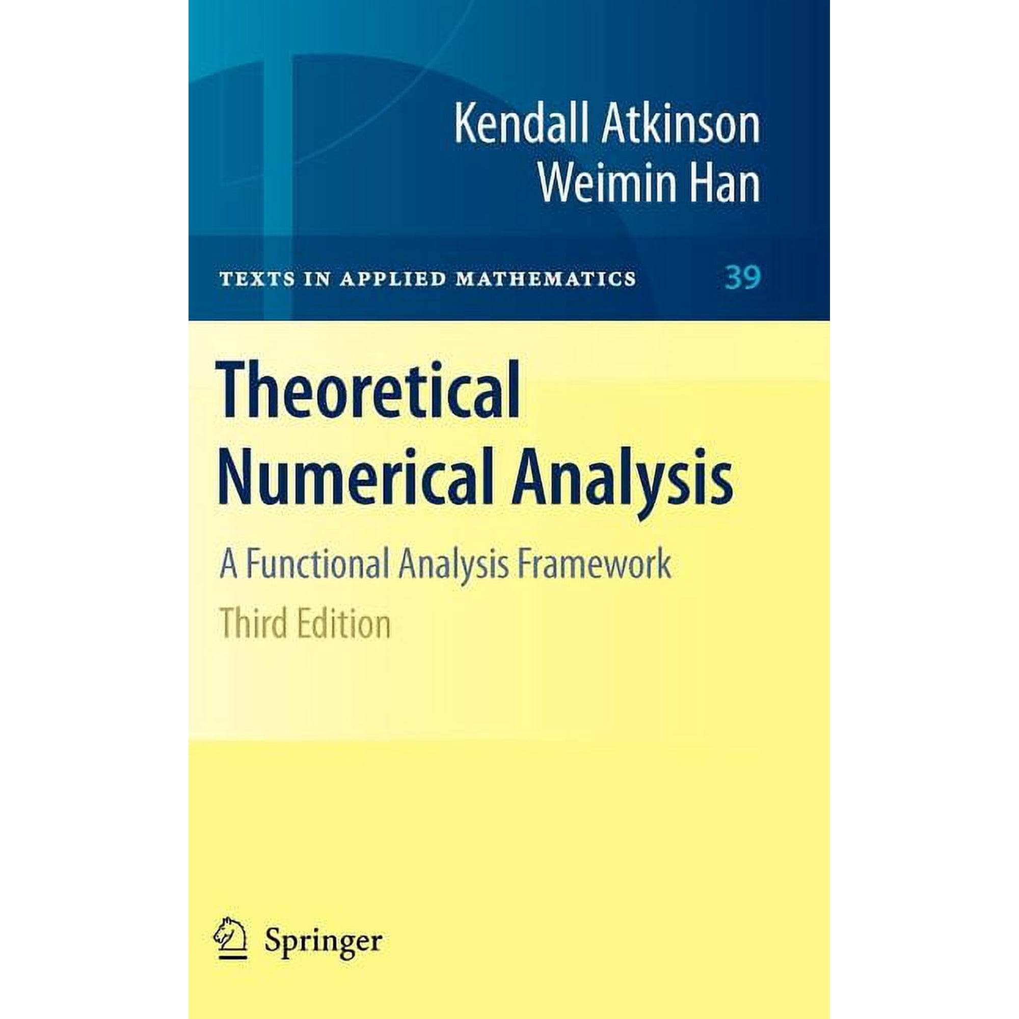 Texts in Applied Mathematics Theoretical Numerical Analysis: A Functional Analysis Framework, Book 39, (Hardcover)