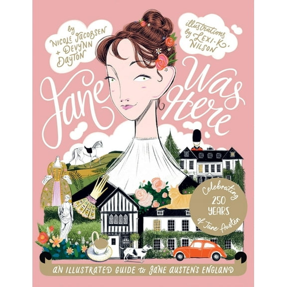 Jane Was Here: An Illustrated Guide to Jane Austen's England, (Hardcover)