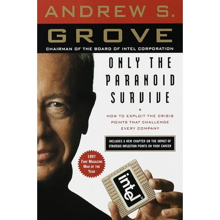 Only the Paranoid Survive : How to Exploit the Crisis Points That Challenge Every (Only The Best Survive)