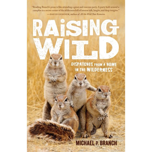 Pre-Owned Raising Wild: Dispatches from a Home in the Wilderness (Paperback) 1611804590 9781611804591